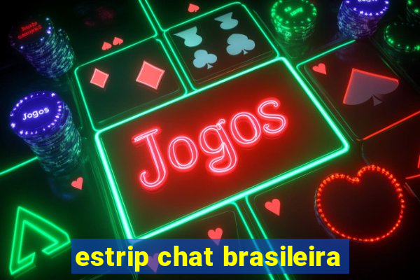 estrip chat brasileira